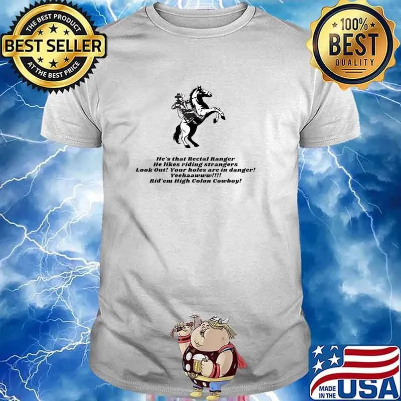 He's taht rectal ranger he likes riding strangers Colon Cowboiy Shirt