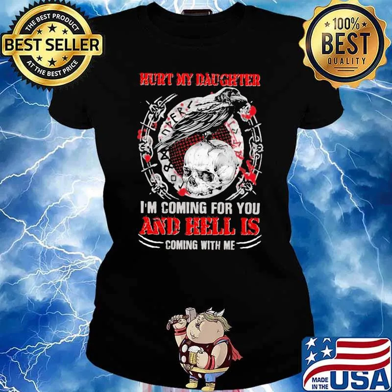 Hurt My Daughter I'm Coming For You And Hell Is Coming With Me Skull Shirt Ladies tee