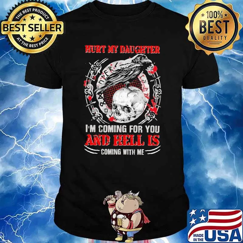Hurt My Daughter I'm Coming For You And Hell Is Coming With Me Skull Shirt