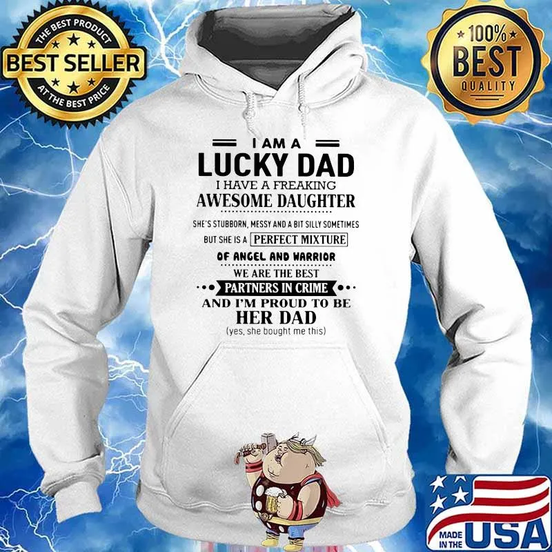 I Am Lucky Dad I Have A Freaking Awesome Daughter And I'm Proud To Her Dad Shirt Hoodie