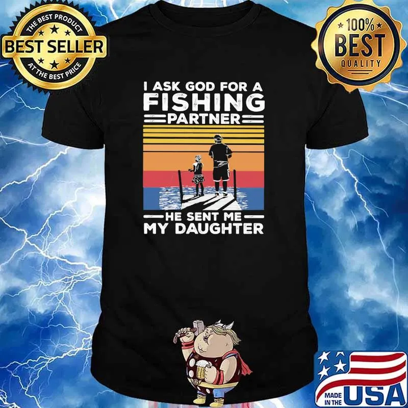 I Ask God For A Fishing Partner He Sent Me My Daughter Vintage Shirt