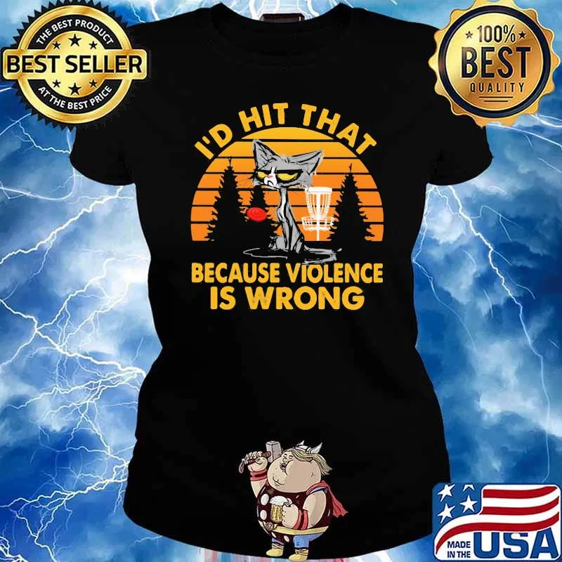 I'd Hit That Because Violence IS wrong Cat Dish Golf Vintage Shirt Ladies tee