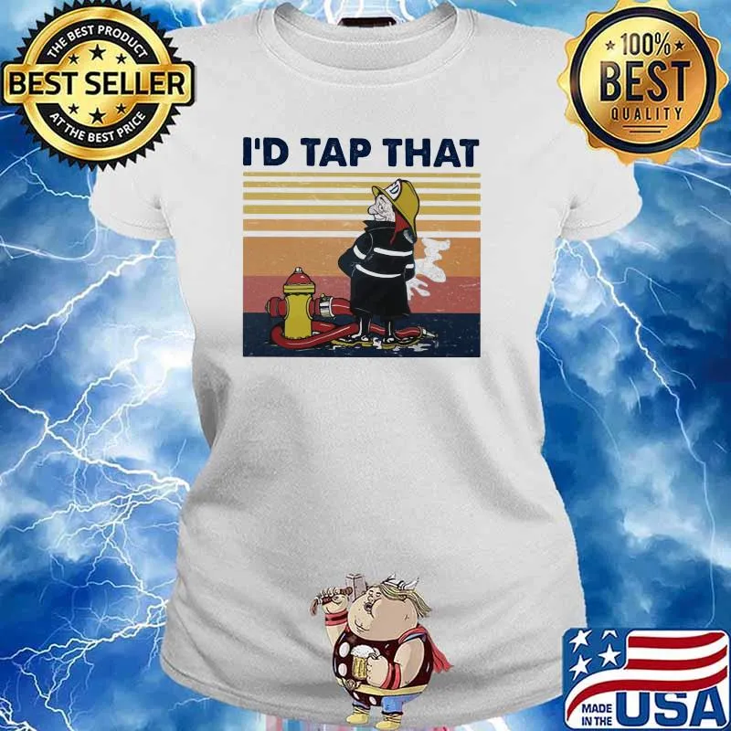 I'd Tap That Firefighter Vintage Shirt Ladies tee