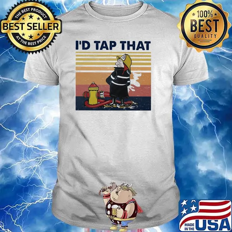 I'd Tap That Firefighter Vintage Shirt