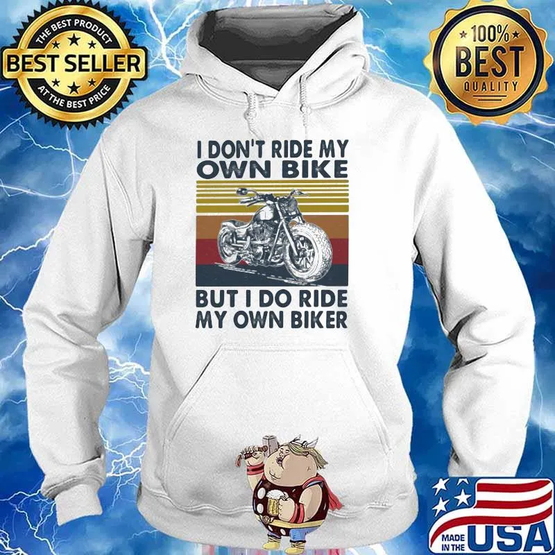 I Do Ride My Own Biker But I Do Ride My Own Biker Vintage Shirt Hoodie