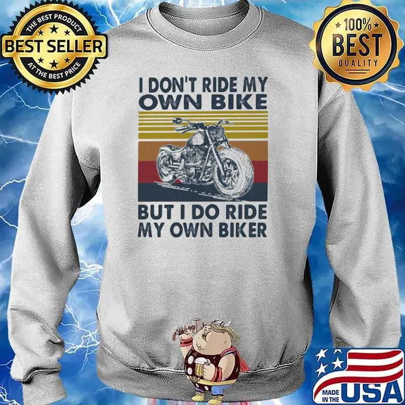I Do Ride My Own Biker But I Do Ride My Own Biker Vintage Shirt Sweater