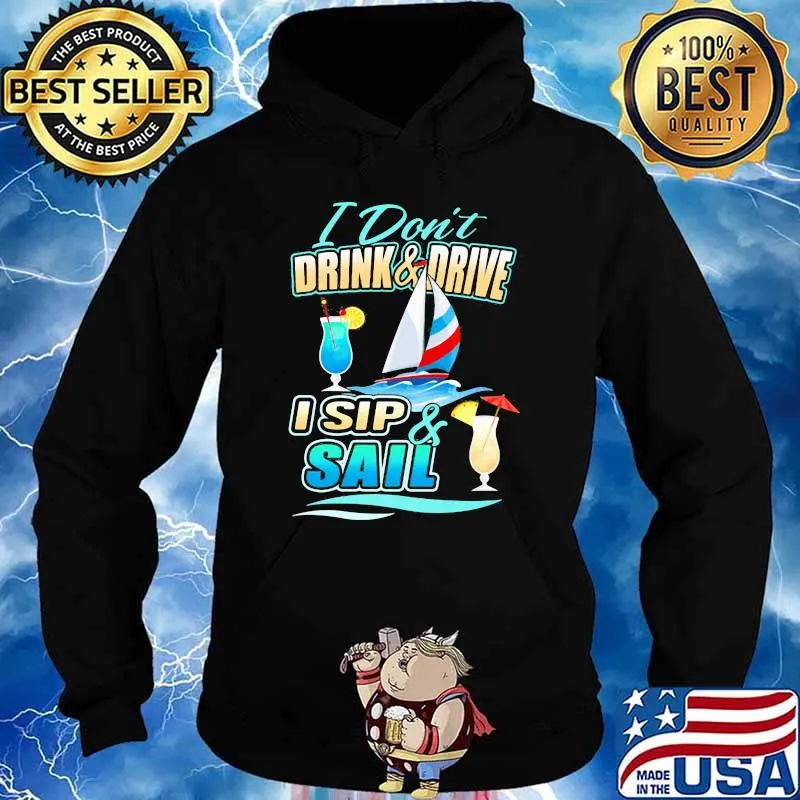 I Don't Drink And Drive I Slip And Sail Shirt Hoodie