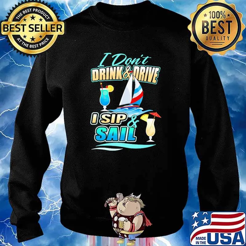 I Don't Drink And Drive I Slip And Sail Shirt Sweater