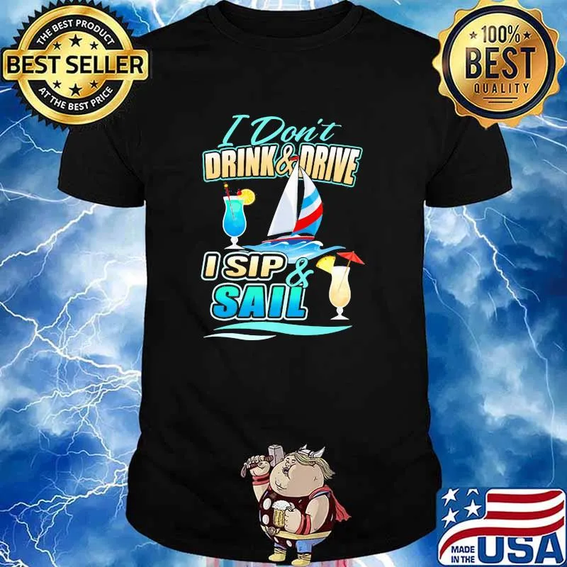 I Don't Drink And Drive I Slip And Sail Shirt