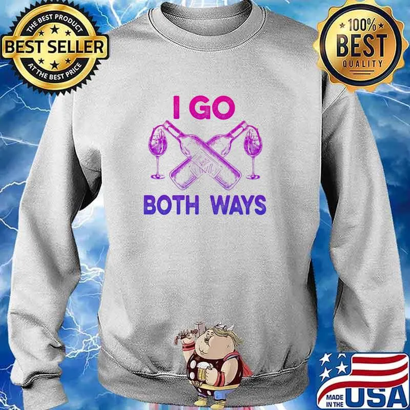 I Go Both Ways Wine Shirt Sweater