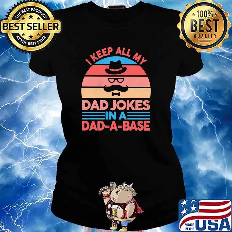 I Keep All My Dad Jokes In A Dad A Base Vintage Shirt Ladies tee
