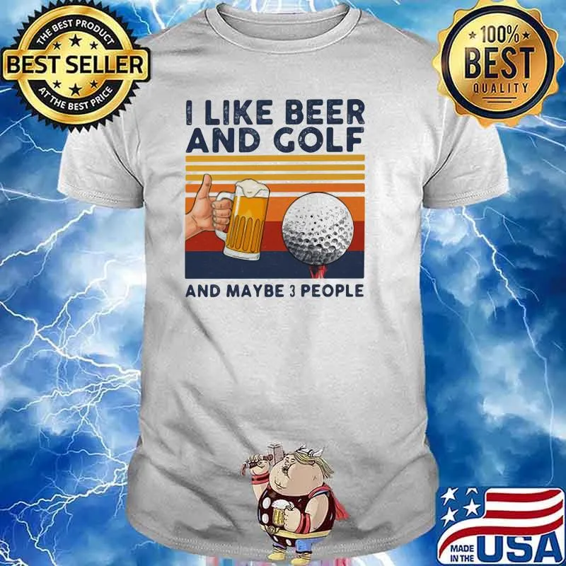 I Like Beer And Golf And Maybe 3 People Vintage Shirt