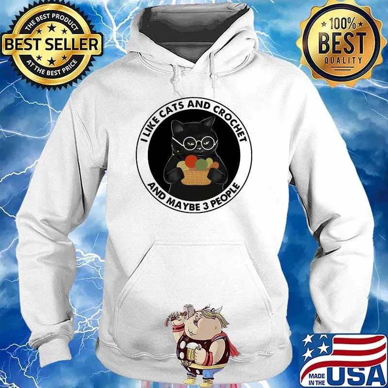 I Like Cats And Crochet And Maybe 3 People Shirt Hoodie