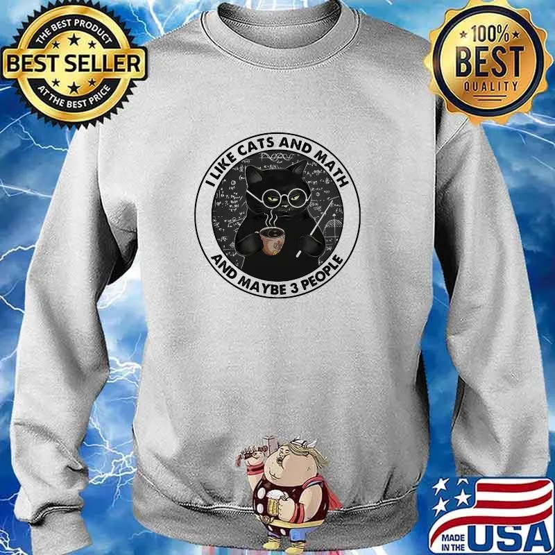 I Like Cats And Math And Maybe 3 People Shirt Sweater