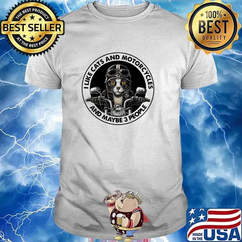 I Like Cats And Motorcycles And Maybe 3 People Shirt