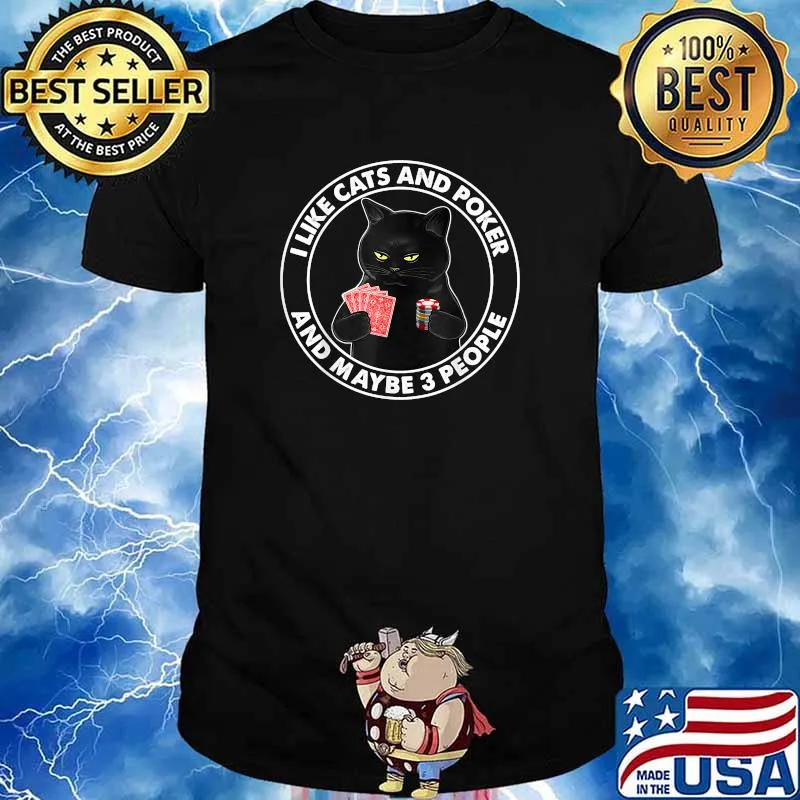 I like cats and poker and maybe 3 people Shirt