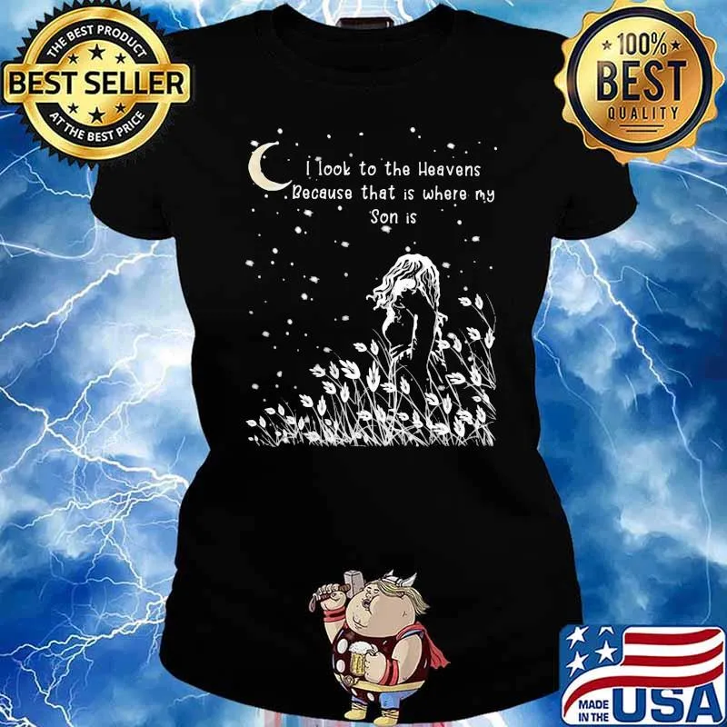 I Look To The Heavens Because That Is Where My Son Shirt Ladies tee