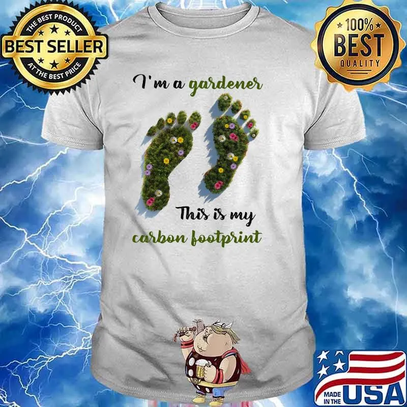 I'm A Gardener This Is My Carbon Footprint Flower Shirt