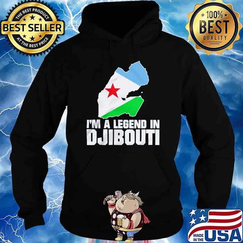 I'm A Legend In Djibouti Shirt Hoodie