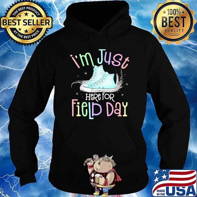 I'm Just Here For Field Day Shoes Shirt Hoodie