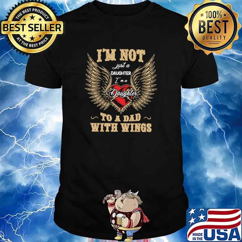 I'm Not Just A Daughter Im a Daughter To A Dad With Wings Shirt