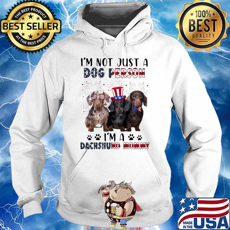 I'm Not Just A Dog Person I'm A Dachshund Mommy American Flag Firework Shirt Hoodie
