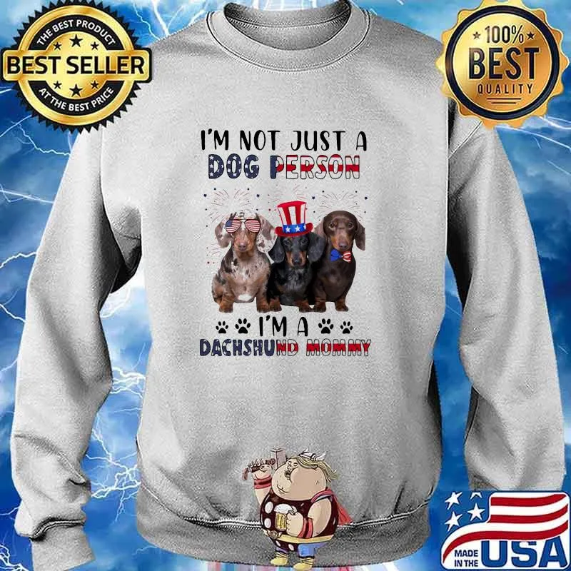 I'm Not Just A Dog Person I'm A Dachshund Mommy American Flag Firework Shirt Sweater