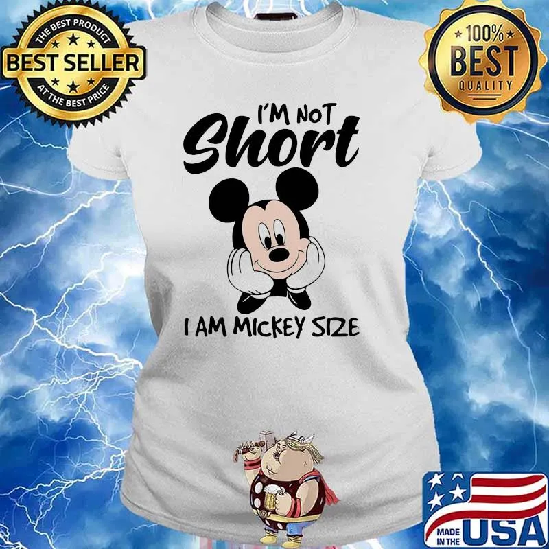 I'm not short i am mickey size Ladies tee