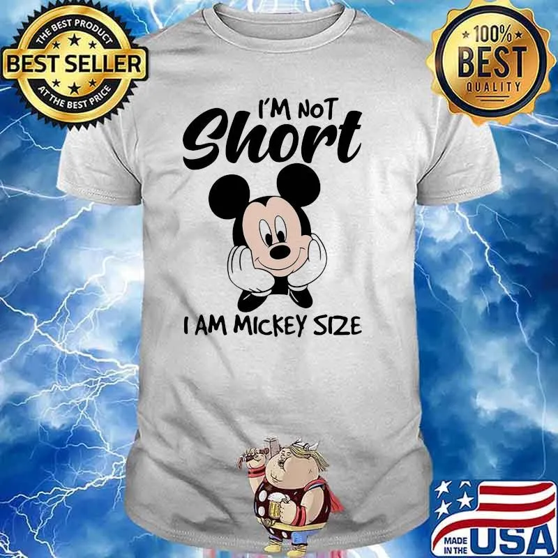 I'm not short i am mickey size shirt
