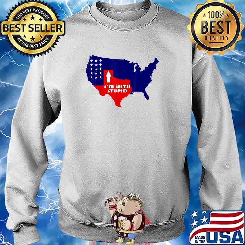 I'm With Stupid Texas Pride Shirt Sweater