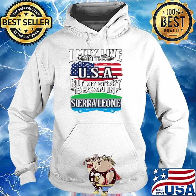I May Live In The USA But My Story Bagan In Sierraleone American Flag Shirt Hoodie