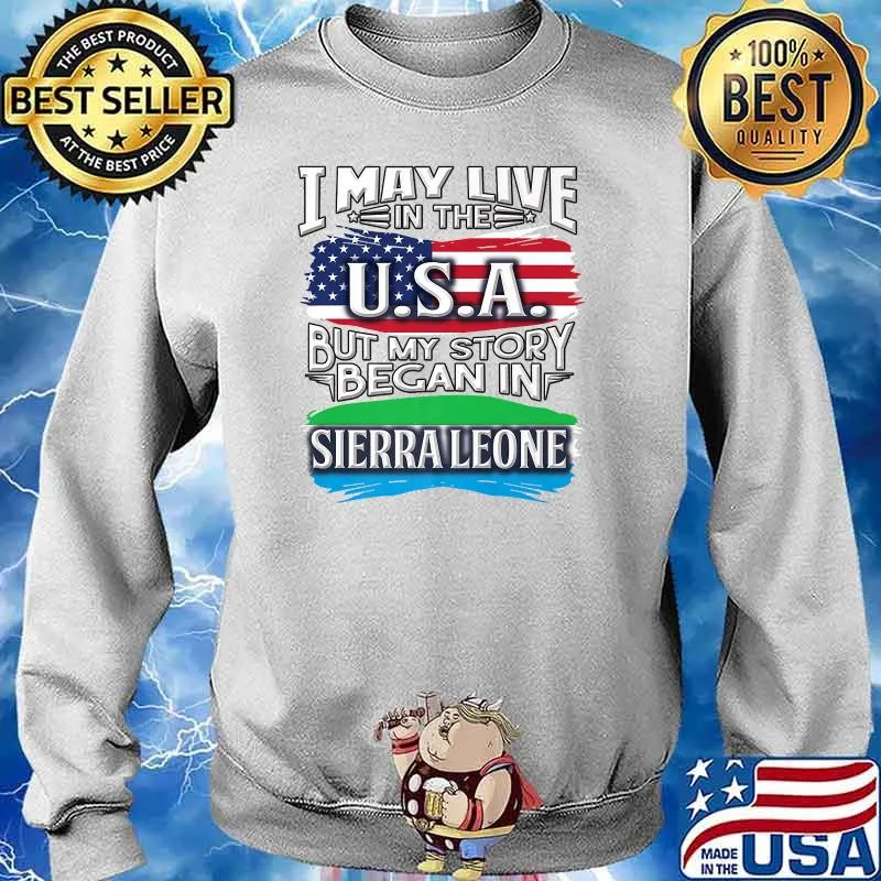 I May Live In The USA But My Story Bagan In Sierraleone American Flag Shirt Sweater