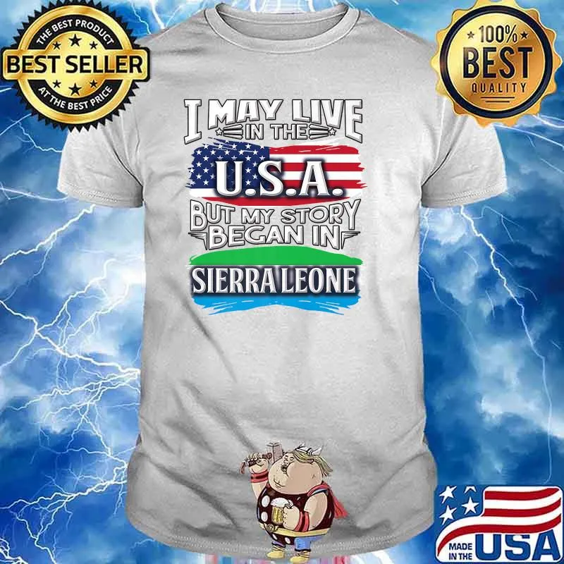 I May Live In The USA But My Story Bagan In Sierraleone American Flag Shirt
