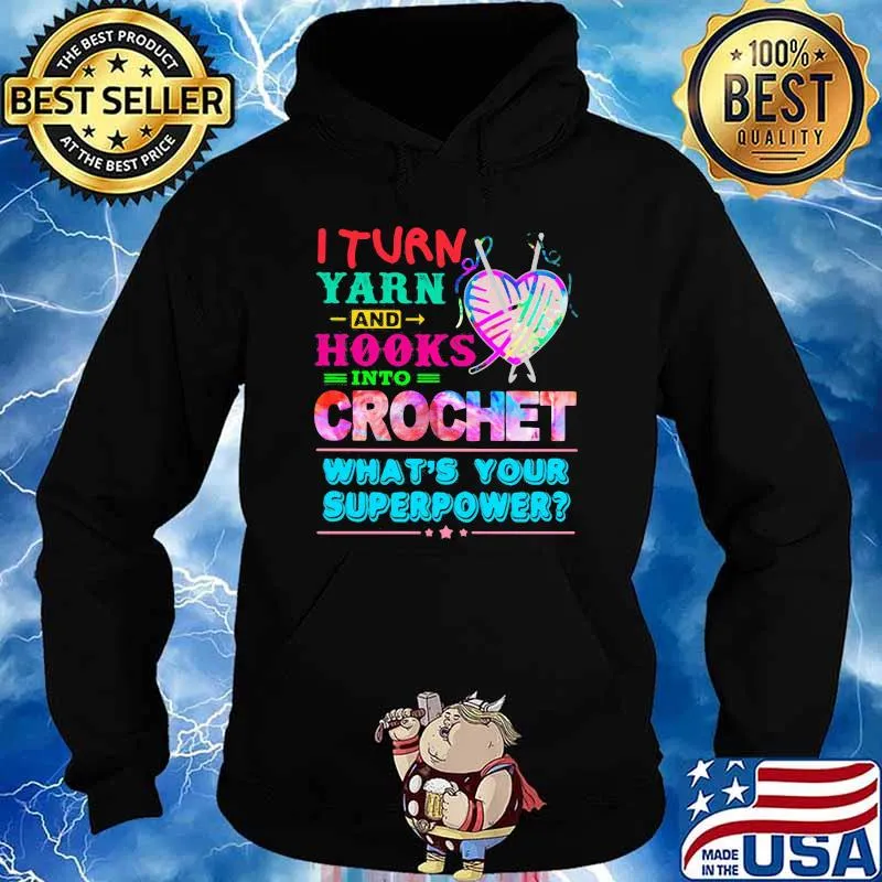 I Turn Yarn And Hooks Into Crochet What's Your Superpower Watercolor Shirt Hoodie