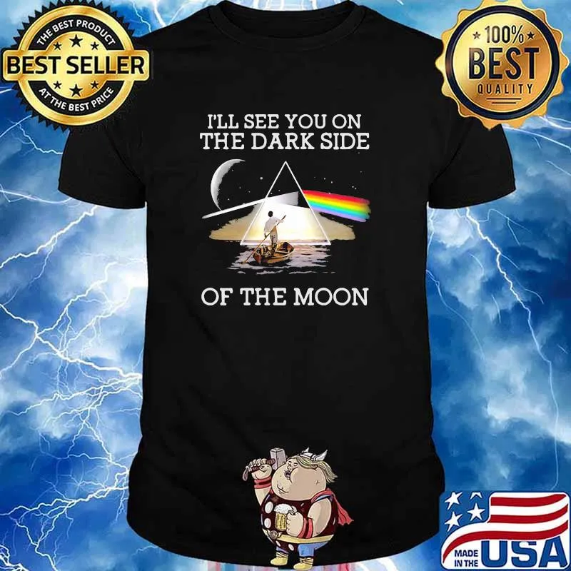 I will see you on the Dark Side of the moon lake man boat shirt