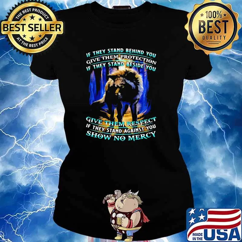 If They Stand Behind You Give Them Protection If they Stand Beside You Wolf Shirt Ladies tee