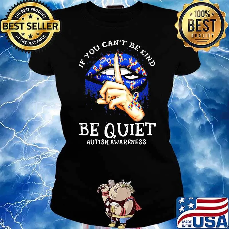 If You Can Be Kind Be Quiet Autism Awareness Lip Shirt Ladies tee