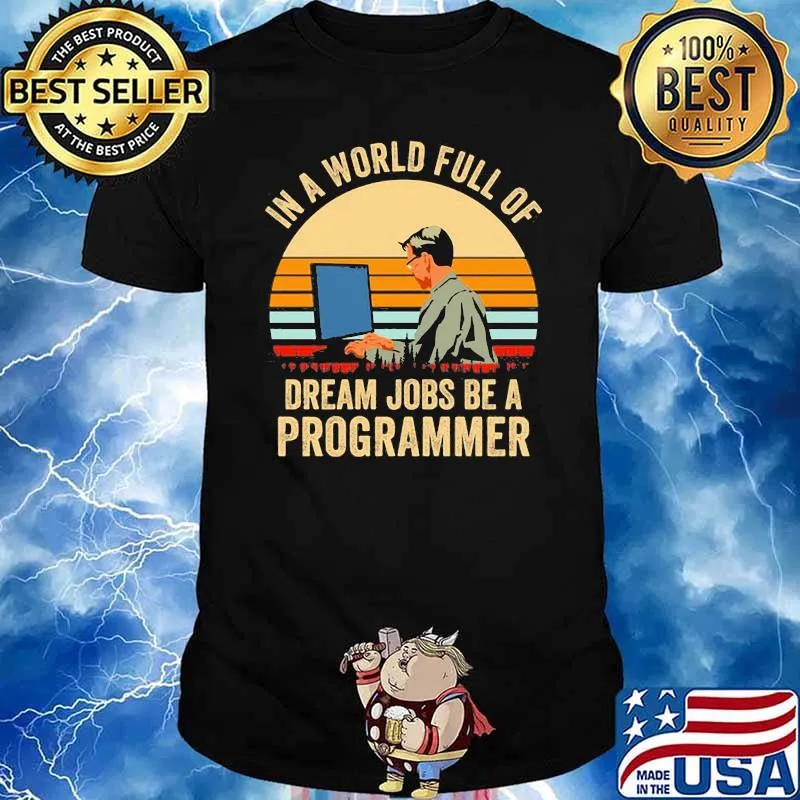In a world full of dream jobs be a Programmer Vintage Shirt