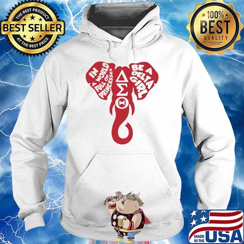 in A World Full Of Princesses Be A Delta Girl One Elephant Hoodie
