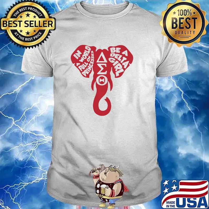 in A World Full Of Princesses Be A Delta Girl One Elephant shirt