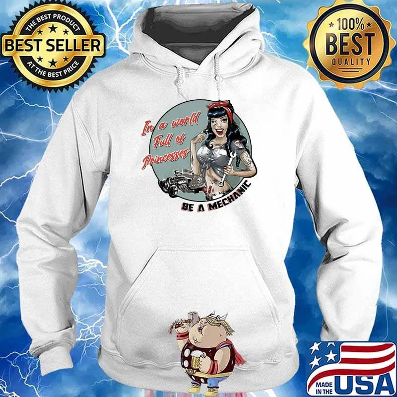 In A World Full Of Princesses Be A Mechanic Girl Shirt Hoodie