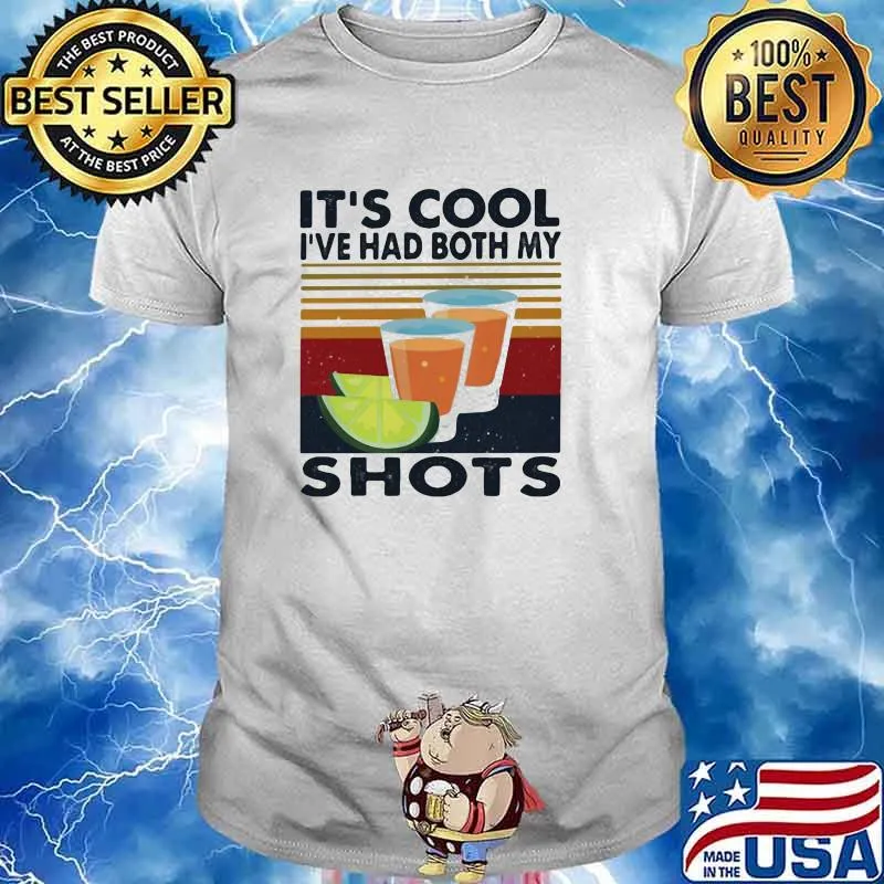 It's Cool I've Had Both My Shots Vintage shirt