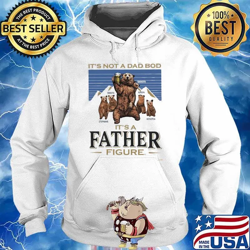 It's Not A Dad Bod It's A Father Figure Bear Shirt Hoodie