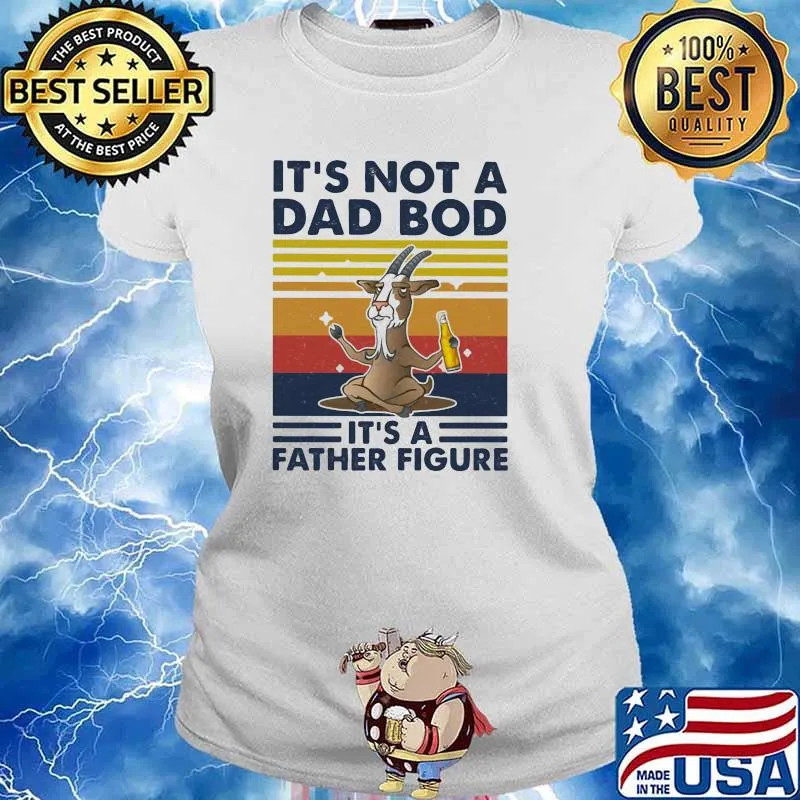 IT's Not a Dad Bod It's A Father Figure Goat Vintage Ladies tee
