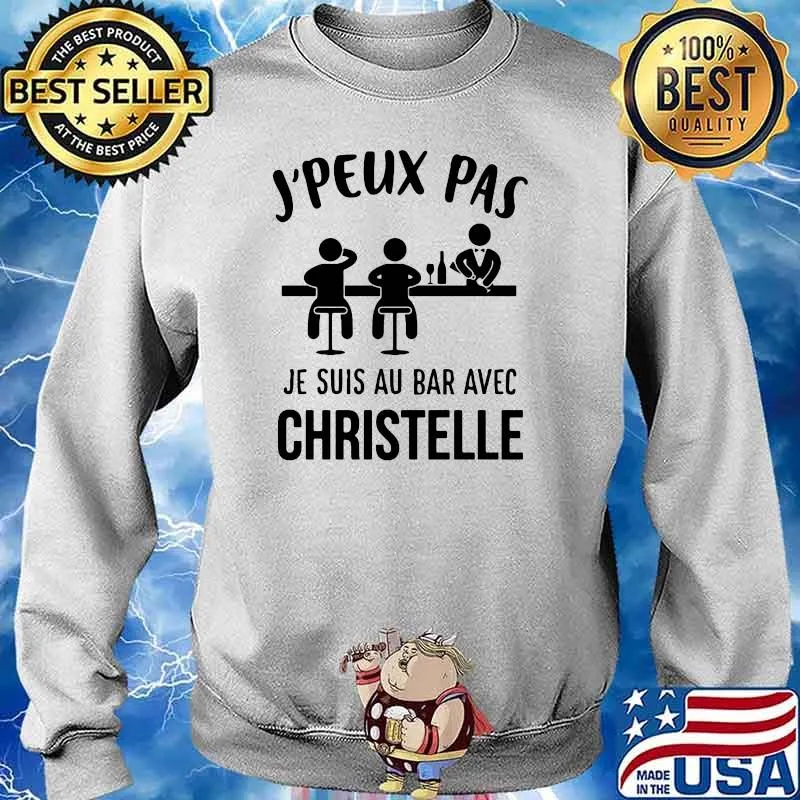 J'Peux Pas Je Suis Au Bar Avec Christelle Shirt Sweater