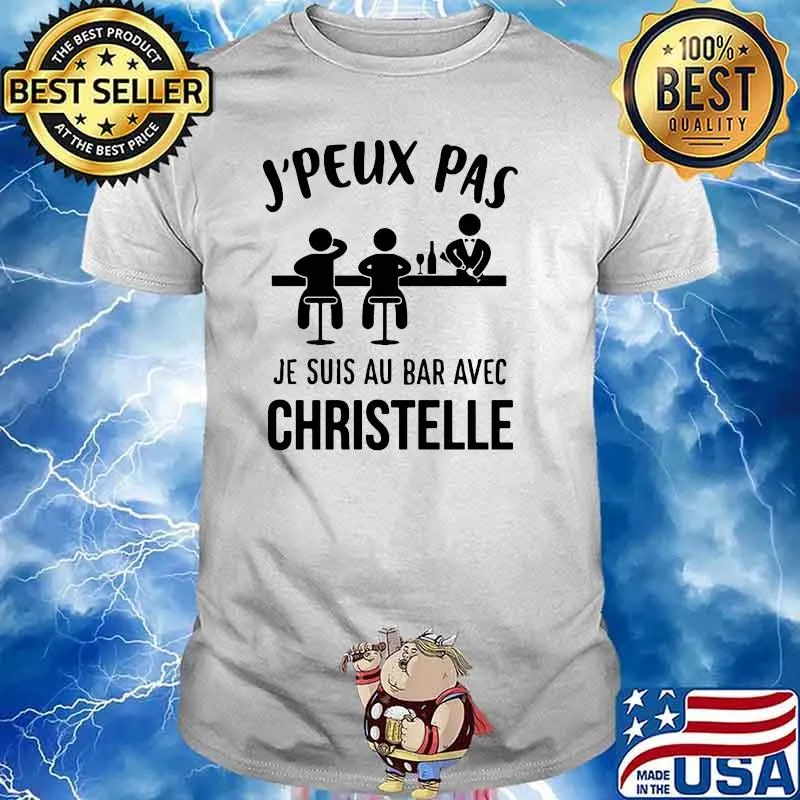 J'Peux Pas Je Suis Au Bar Avec Christelle Shirt