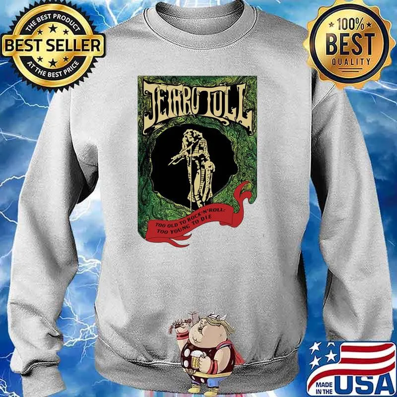 Jethro tull too old to rock and roll too young to die Sweater