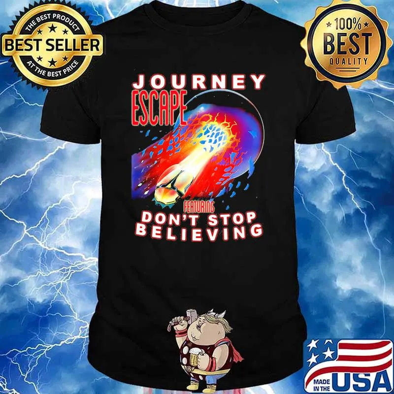 Journey escape featuring dont stop believing shirt