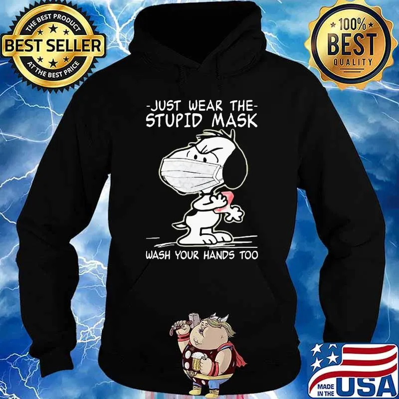 just wear the stupid mask wash your hands too snoopy Hoodie