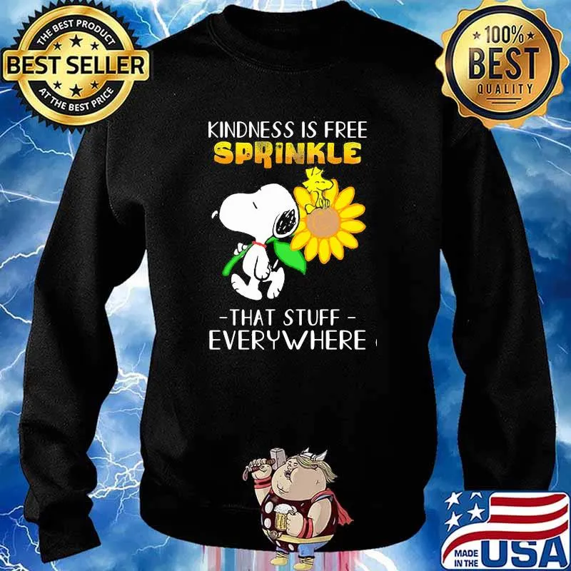 Kindness is gree sprinkle that stuff everywhere snoopy flower Sweater